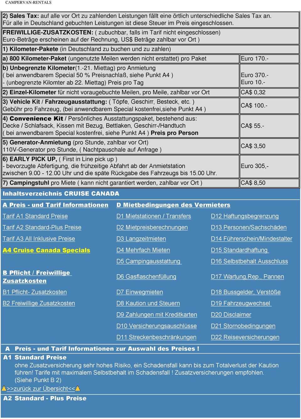 zu zahlen) a) 800 Kilometer-Paket (ungenutzte Meilen werden nicht erstattet) pro Paket Euro 170.- b) Unbegrenzte Kilometer(1.-21.