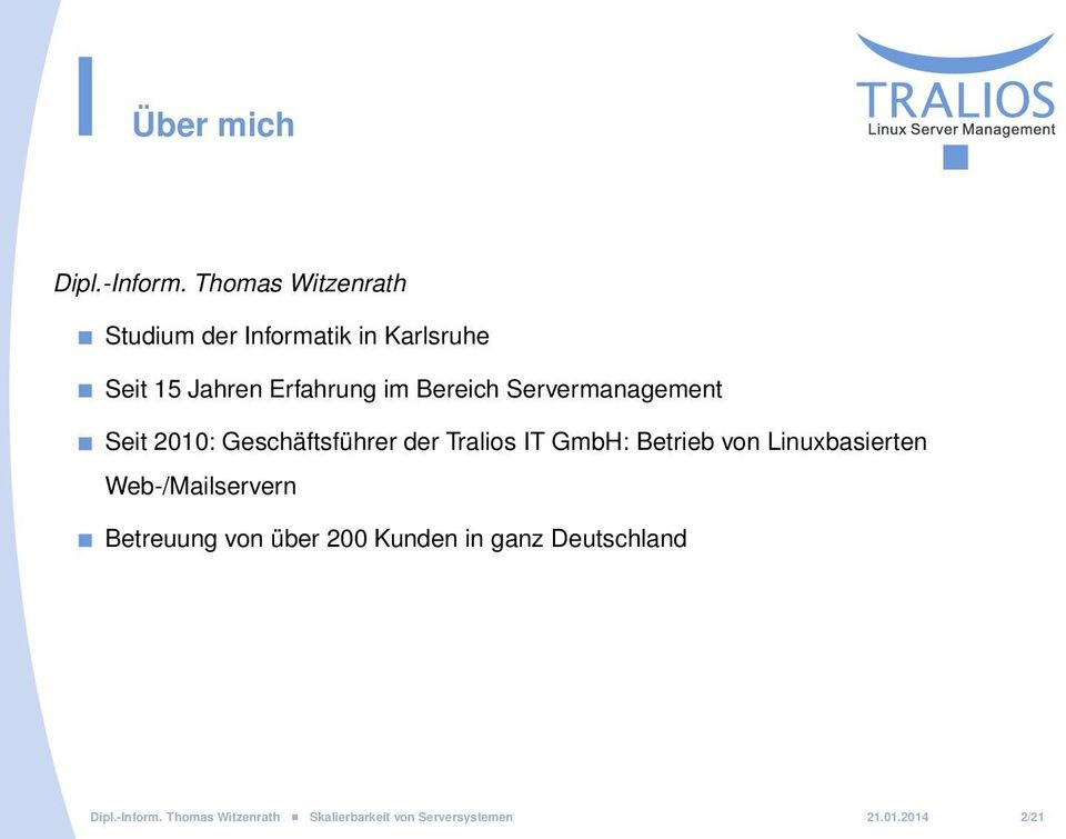 Bereich Servermanagement Seit 2010: Geschäftsführer der Tralios IT GmbH: Betrieb von