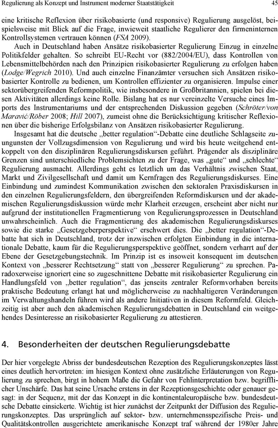 Auch in Deutschland haben Ansätze risikobasierter Regulierung Einzug in einzelne Politikfelder gehalten.