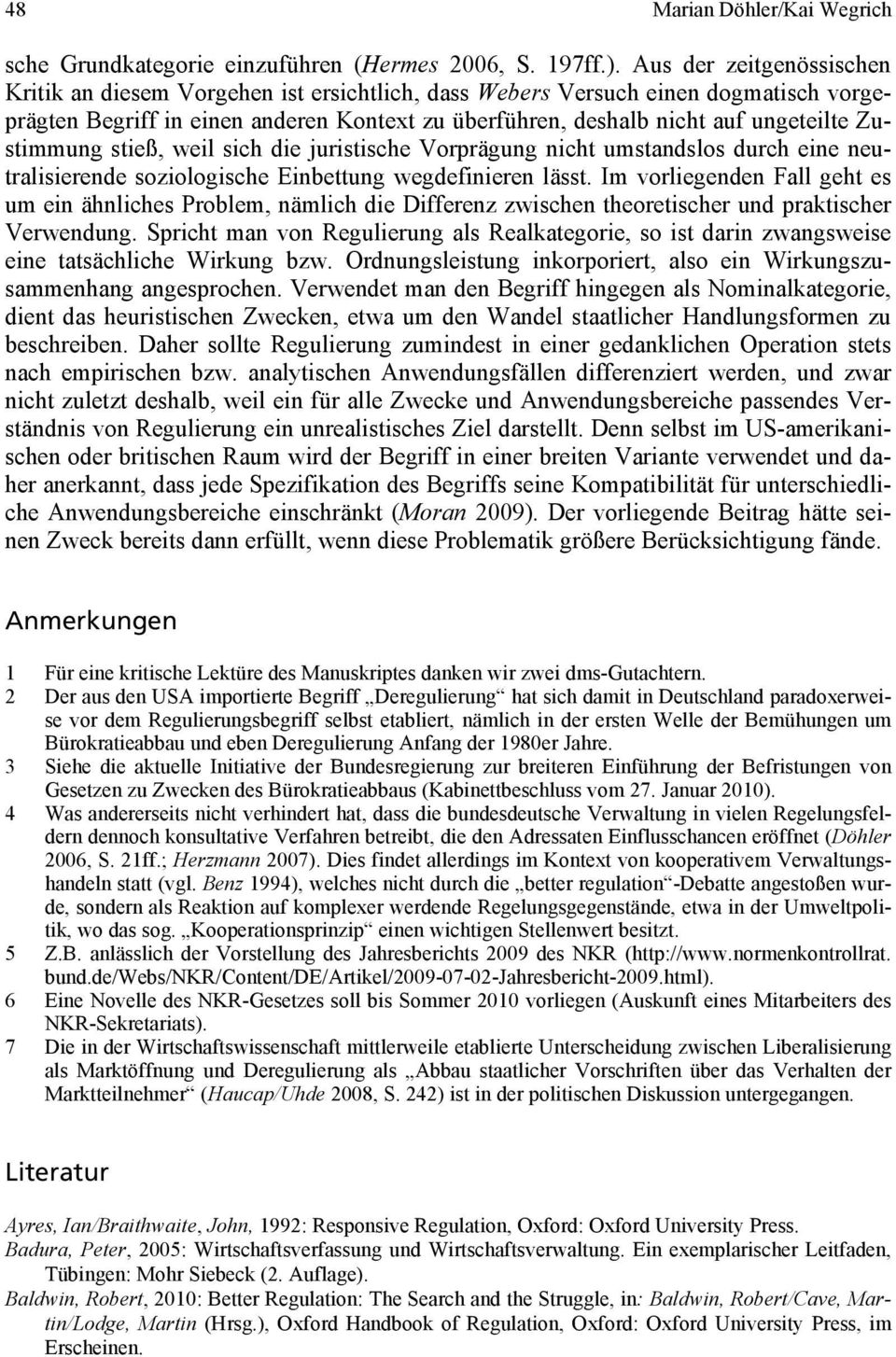 Zustimmung stieß, weil sich die juristische Vorprägung nicht umstandslos durch eine neutralisierende soziologische Einbettung wegdefinieren lässt.