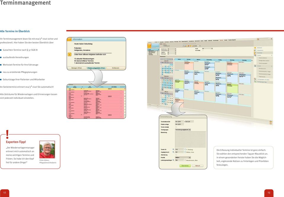 und Mitarbeiter An Serientermine erinnert eva/3 viva! Sie automatisch! Alle Zeiträume für Wiedervorlagen und Erinnerungen lassen sich jederzeit individuell einstellen.! Experten-Tipp!