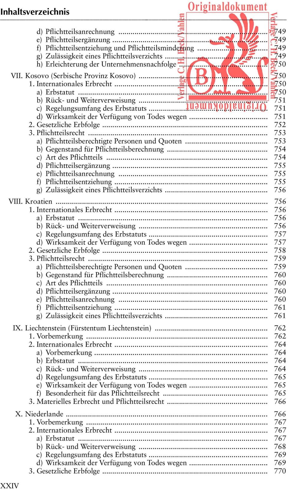 .. 751 c) Regelungsumfang des Erbstatuts... 751 d) Wirksamkeit der Verfügung von Todes wegen.. 751 2. Gesetzliche Erbfolge... 752 3. Pflichtteilsrecht.