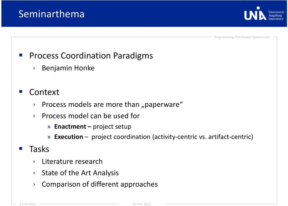 setup» Execution project coordination(activity-centric vs.