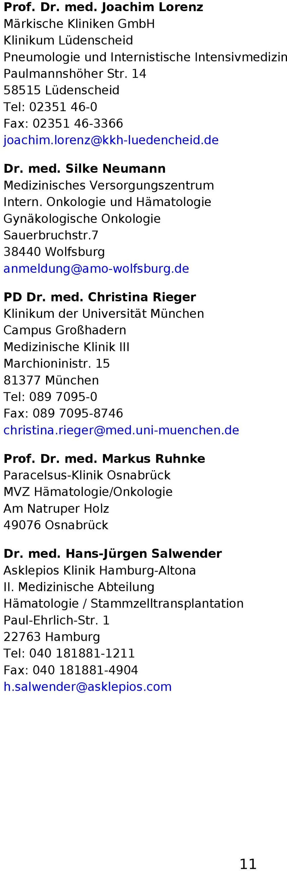 Onkologie und Hämatologie Gynäkologische Onkologie Sauerbruchstr.7 38440 Wolfsburg anmeldung@amo-wolfsburg.de PD Dr. med.