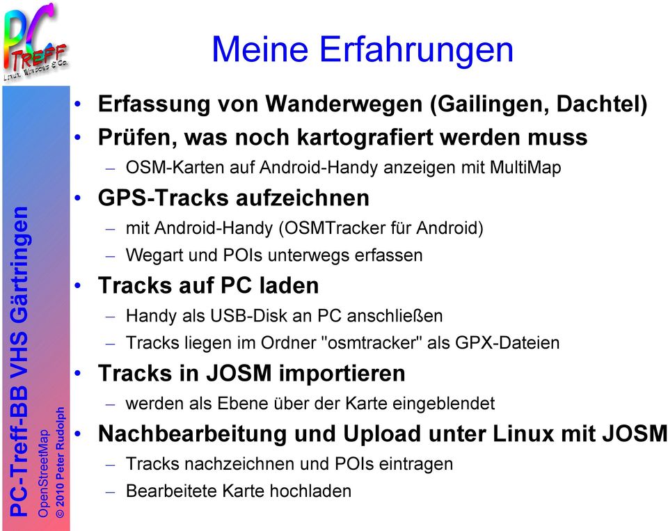 liegen im Ordner "osmtracker" als GPX-Dateien Tracks in JOSM importieren OSM-Karten auf Android-Handy anzeigen mit MultiMap werden als