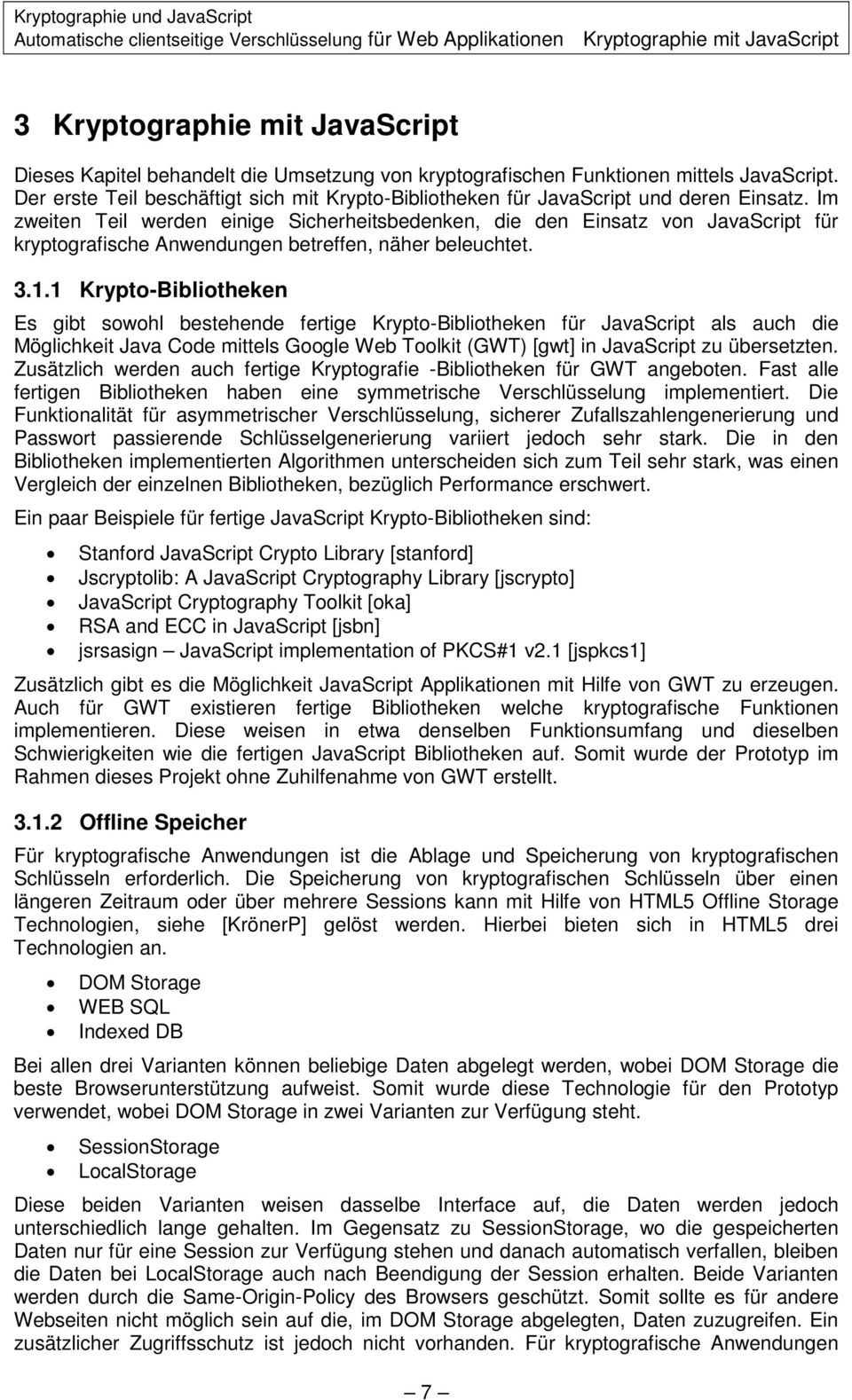 Im zweiten Teil werden einige Sicherheitsbedenken, die den Einsatz von JavaScript für kryptografische Anwendungen betreffen, näher beleuchtet. 3.1.