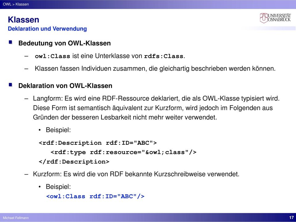 Deklaration von OWL-Klassen Langform: Es wird eine RDF-Ressource deklariert, die als OWL-Klasse typisiert wird.