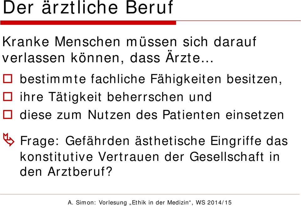 beherrschen und diese zum Nutzen des Patienten einsetzen Frage: Gefährden