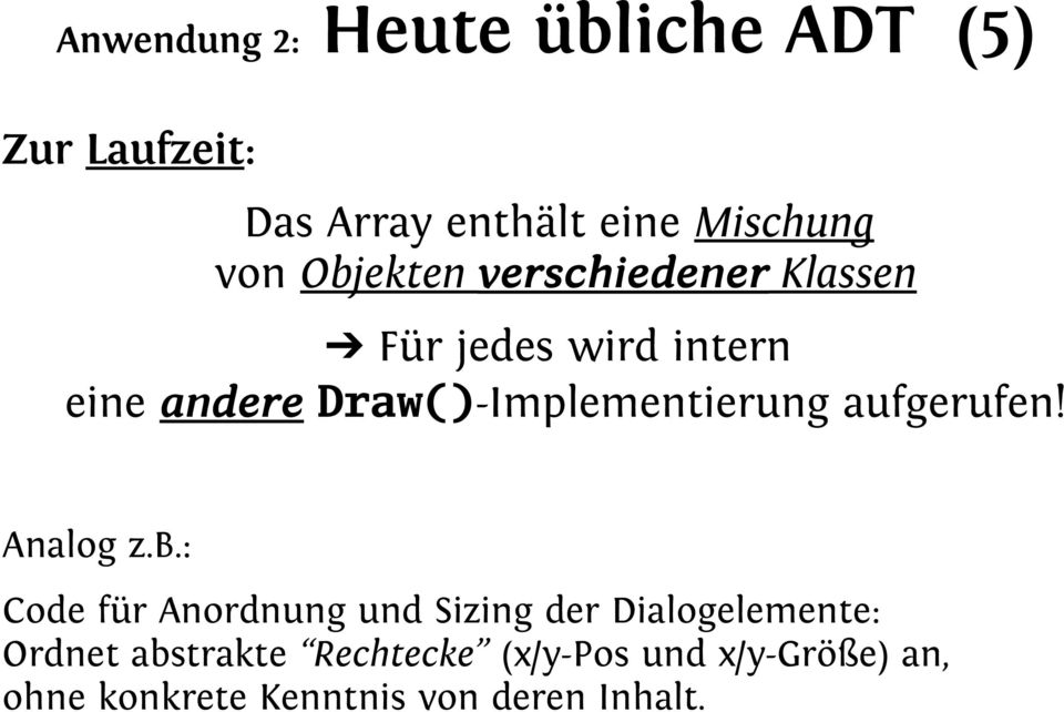 Draw()-Implementierung aufgerufen! Analog z.b.