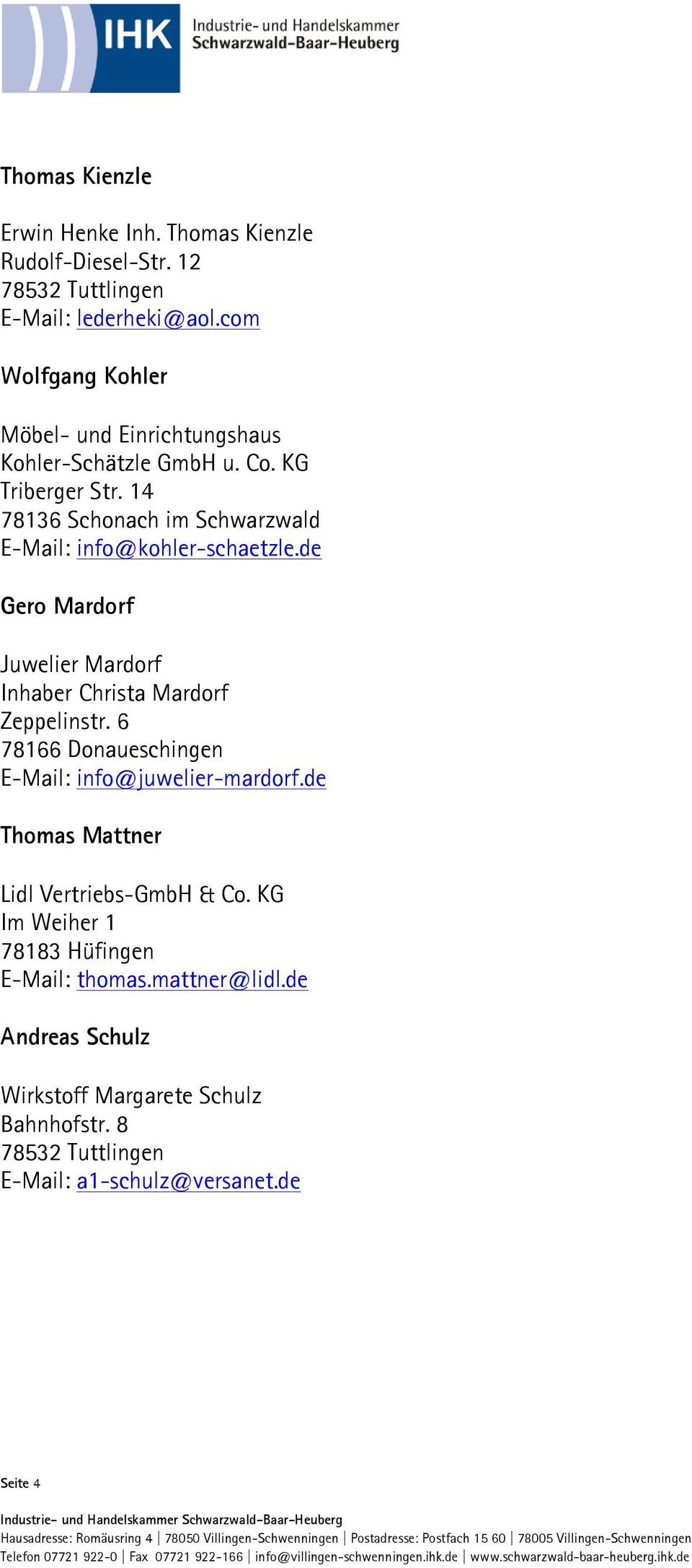 14 78136 Schonach im Schwarzwald E-Mail: info@kohler-schaetzle.de Gero Mardorf Juwelier Mardorf Inhaber Christa Mardorf Zeppelinstr.