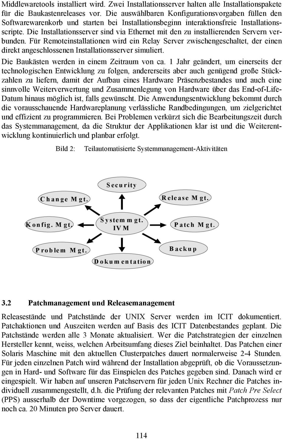 Die Installationsserver sind via Ethernet mit den zu installierenden Servern verbunden.