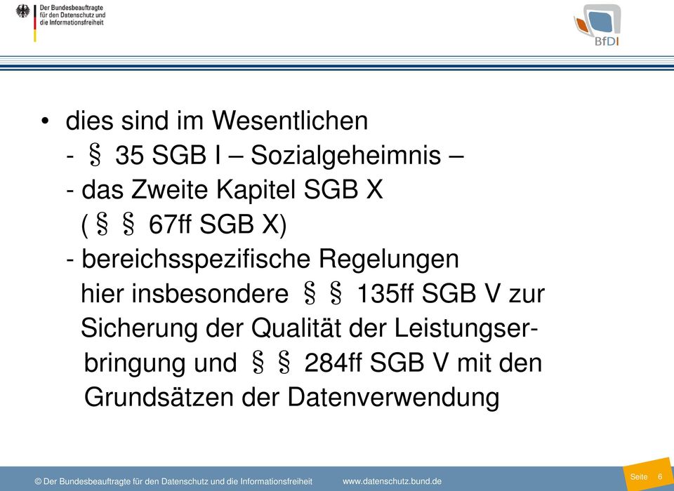 insbesondere 135ff SGB V zur Sicherung der Qualität der