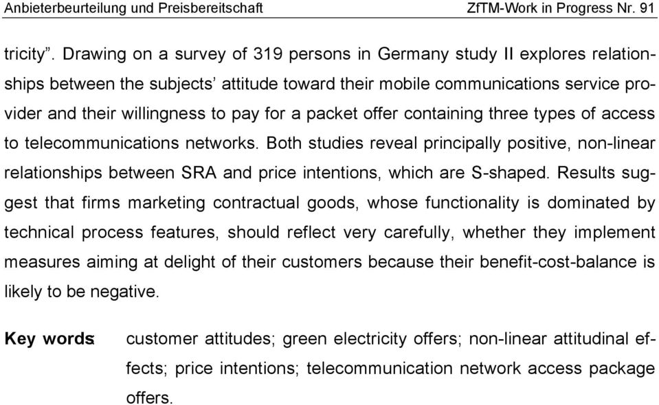packet offer containing three types of access to telecommunications networks. Both studies reveal principally positive, non-linear relationships between SRA and price intentions, which are S-shaped.