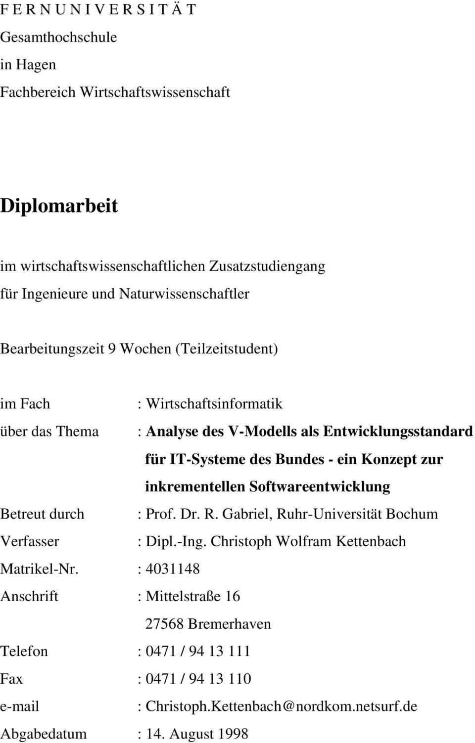 Bundes - ein Konzept zur inkrementellen Softwareentwicklung Betreut durch : Prof. Dr. R. Gabriel, Ruhr-Universität Bochum Verfasser : Dipl.-Ing.