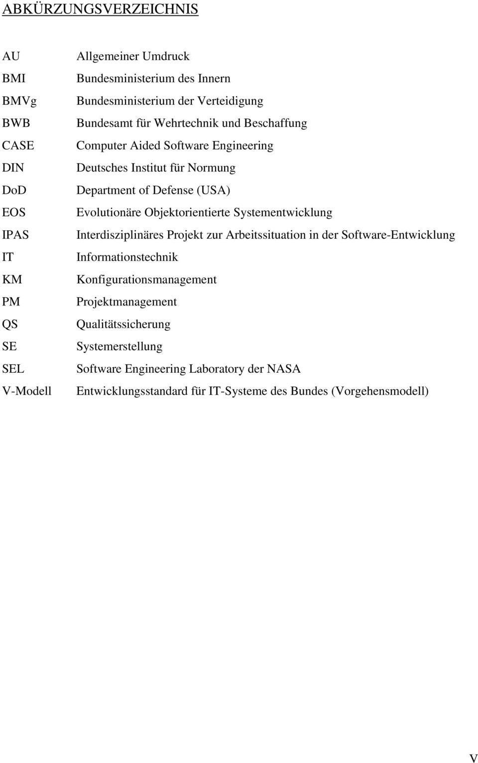 Evolutionäre Objektorientierte Systementwicklung Interdisziplinäres Projekt zur Arbeitssituation in der Software-Entwicklung Informationstechnik