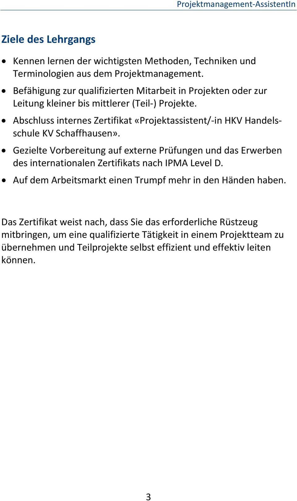 Abschluss internes Zertifikat «Projektassistent/ in HKV Handelsschule KV Schaffhausen».