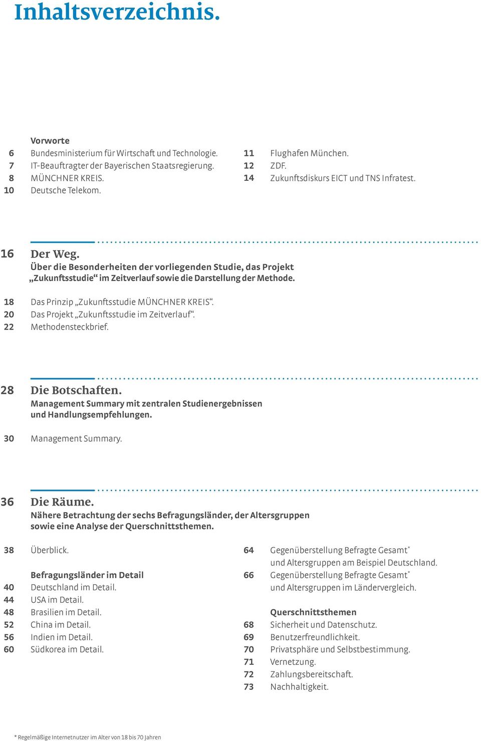 Das Prinzip Zukunftsstudie MÜNCHNER Kreis. Das Projekt Zukunftsstudie im Zeitverlauf. Methodensteckbrief. 28 30 Die Botschaften.