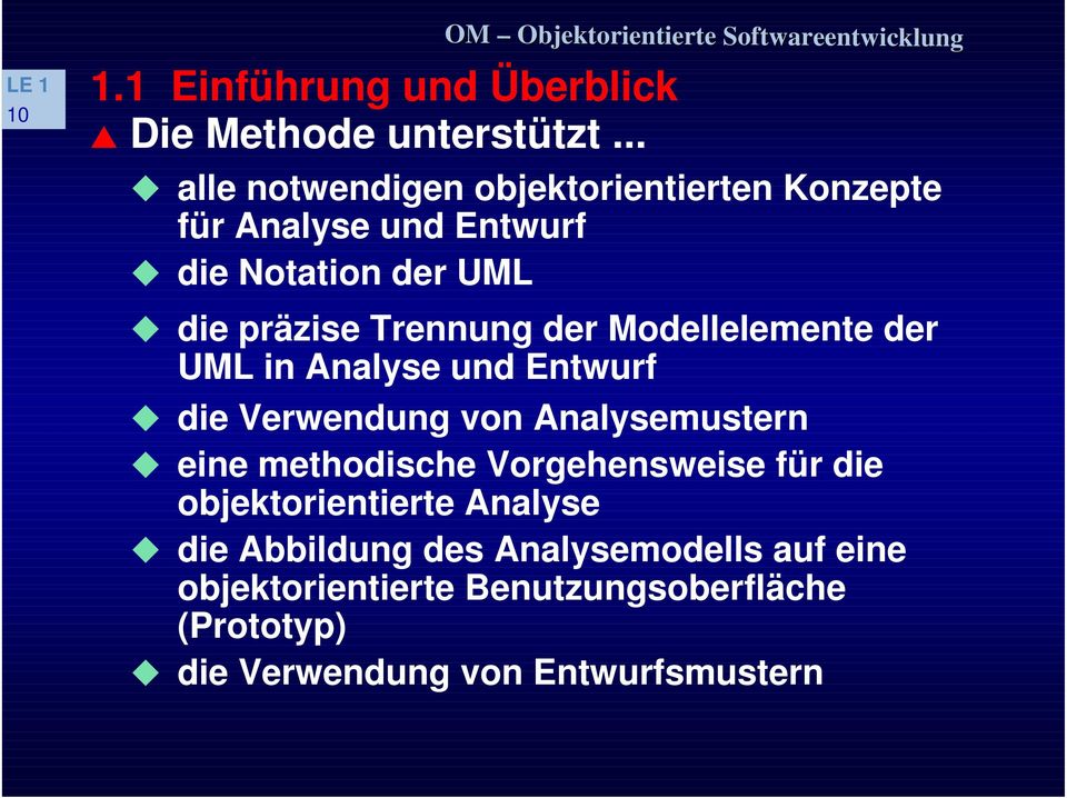Trennung der Modellelemente der UML in Analyse und Entwurf ❽ die Verwendung von Analysemustern ❽ eine methodische