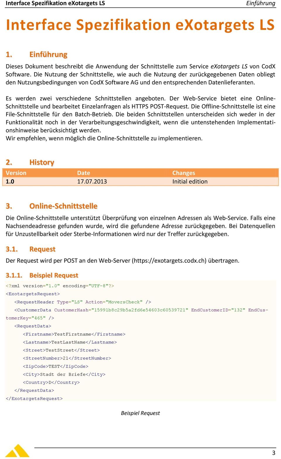 Die Nutzung der Schnittstelle, wie auch die Nutzung der zurückgegebenen Daten obliegt den Nutzungsbedingungen von CodX Software AG und den entsprechenden Datenlieferanten.