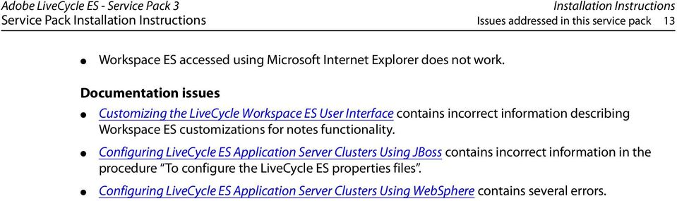 Documentation issues Customizing the LiveCycle Workspace ES User Interface contains incorrect information describing Workspace ES customizations for