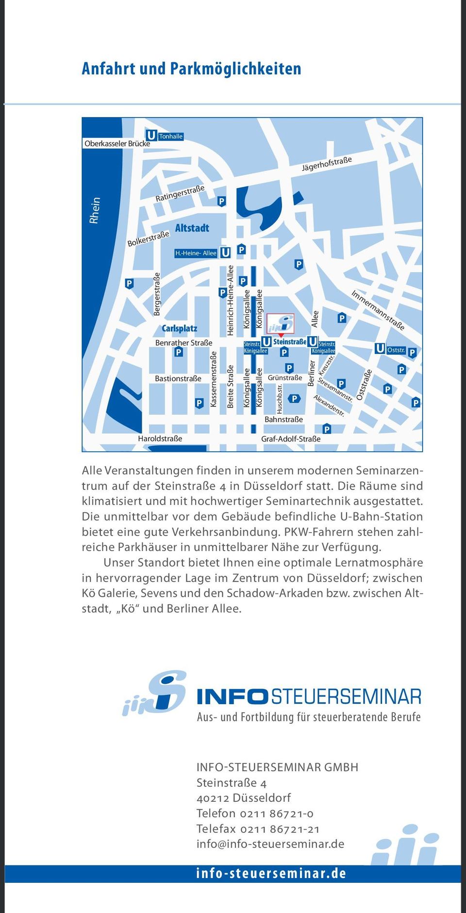 Königsallee Königsallee Grünstraße Königsallee Königsallee Huschb.str. Berliner Allee Kreuzstr. Bahnstraße Graf-Adolf-Straße Stresemannstr. Alexanderstr. Immermannstraße Oststraße Oststr.