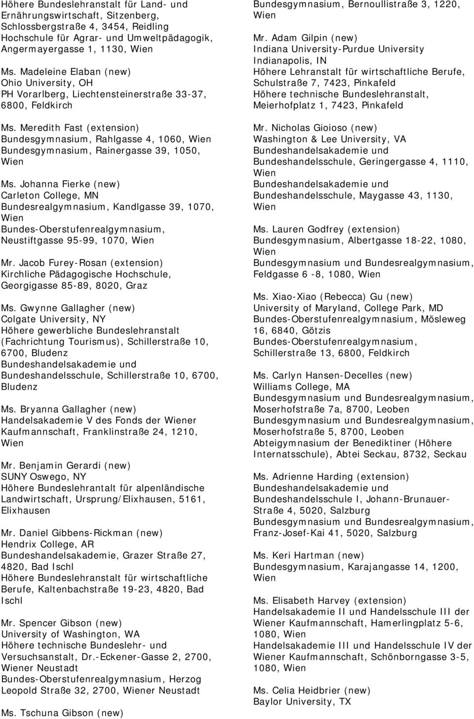 Meredith Fast (extension) Bundesgymnasium, Rahlgasse 4, 1060, Bundesgymnasium, Rainergasse 39, 1050, Ms.