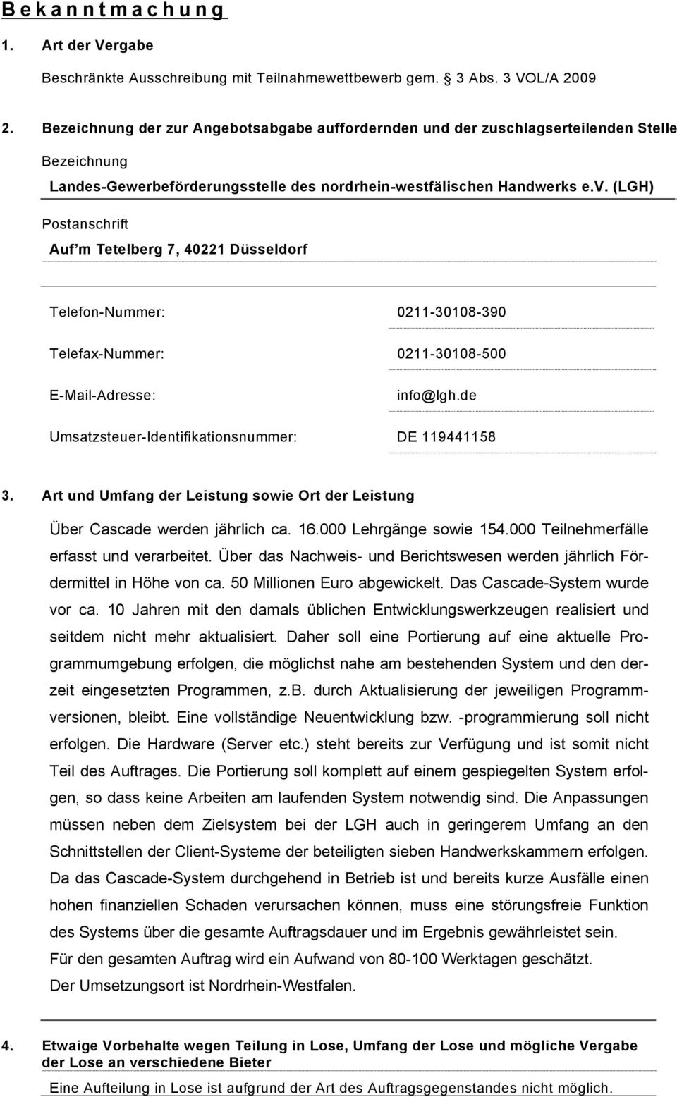 (LGH) Auf m Tetelberg 7, 40221 Düsseldorf 0211-30108-390 : 0211-30108-500 info@lgh.de Umsatzsteuer-Identifikationsnummer: DE 119441158 3.