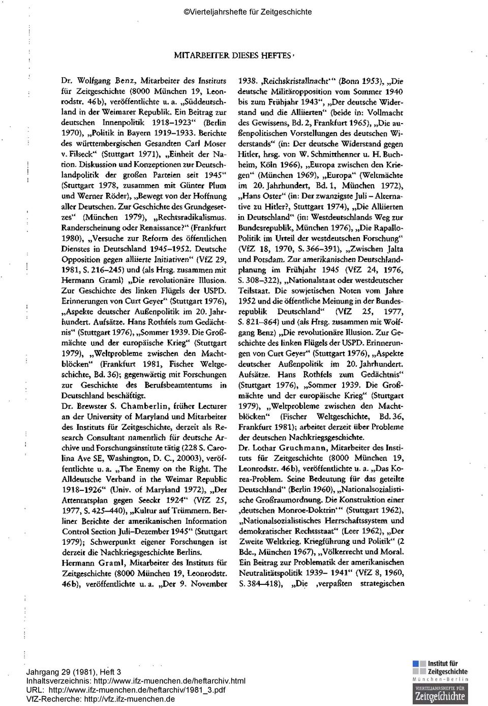 Diskussion und Konzeptionen zur Deutschlandpolitik der großen Parteien seit 1945" (Stuttgart 1978, zusammen mit Günter Plum und Werner Röder), Bewegt von der Hoffnung aller Deutschen.
