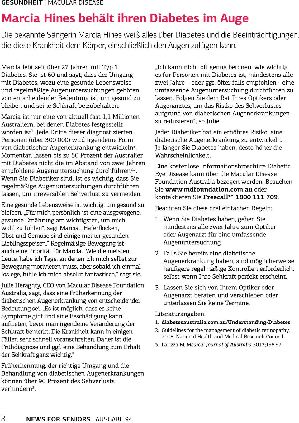 Sie ist 60 und sagt, dass der Umgang mit Diabetes, wozu eine gesunde Lebensweise und regelmäßige Augenuntersuchungen gehören, von entscheidender Bedeutung ist, um gesund zu bleiben und seine Sehkraft