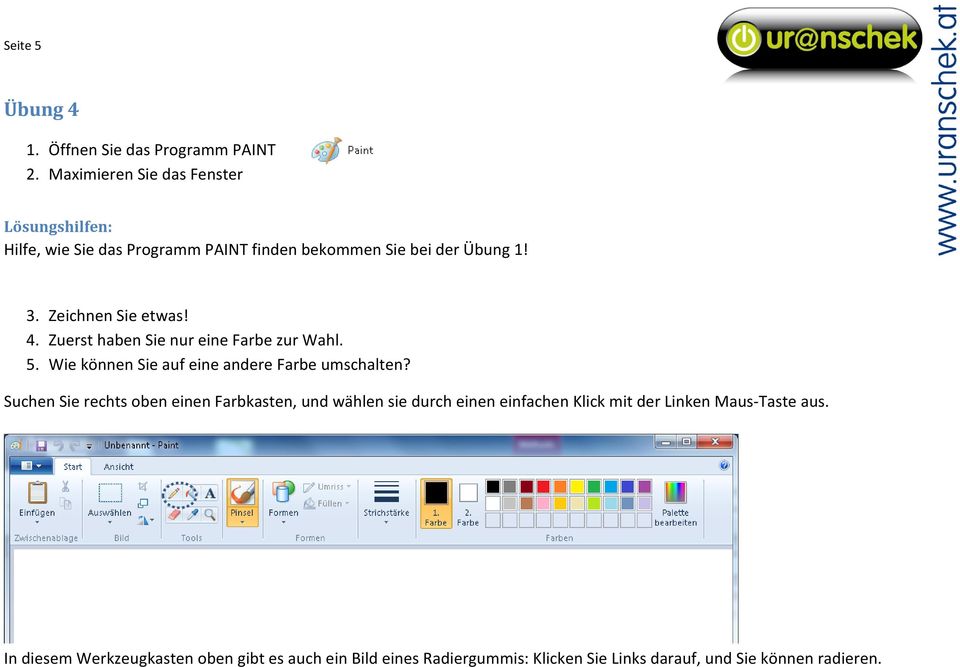 Zeichnen Sie etwas! 4. Zuerst haben Sie nur eine Farbe zur Wahl. 5. Wie können Sie auf eine andere Farbe umschalten?