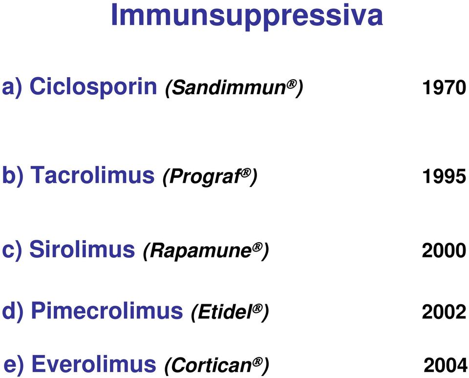 Sirolimus (Rapamune ) 2000 d) Pimecrolimus