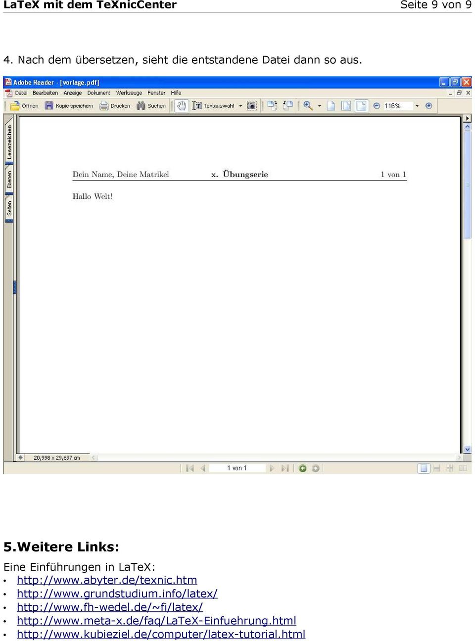Weitere Links: Eine Einführungen in LaTeX: http://www.abyter.de/texnic.htm http://www.