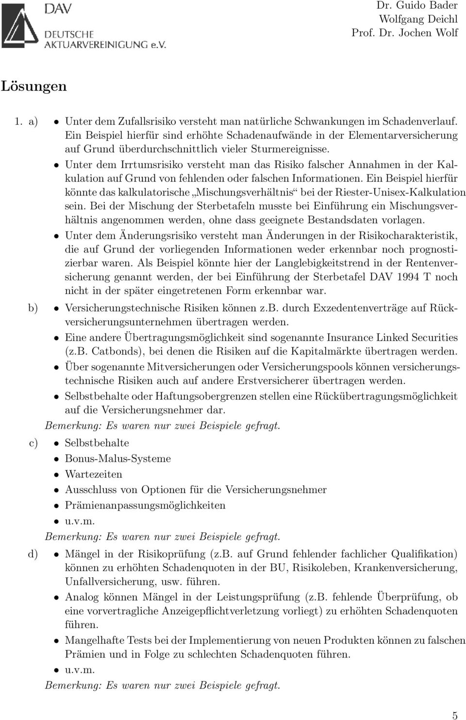 Unter dem Irrtumsrisiko versteht man das Risiko falscher Annahmen in der Kalkulation auf Grund von fehlenden oder falschen Informationen.