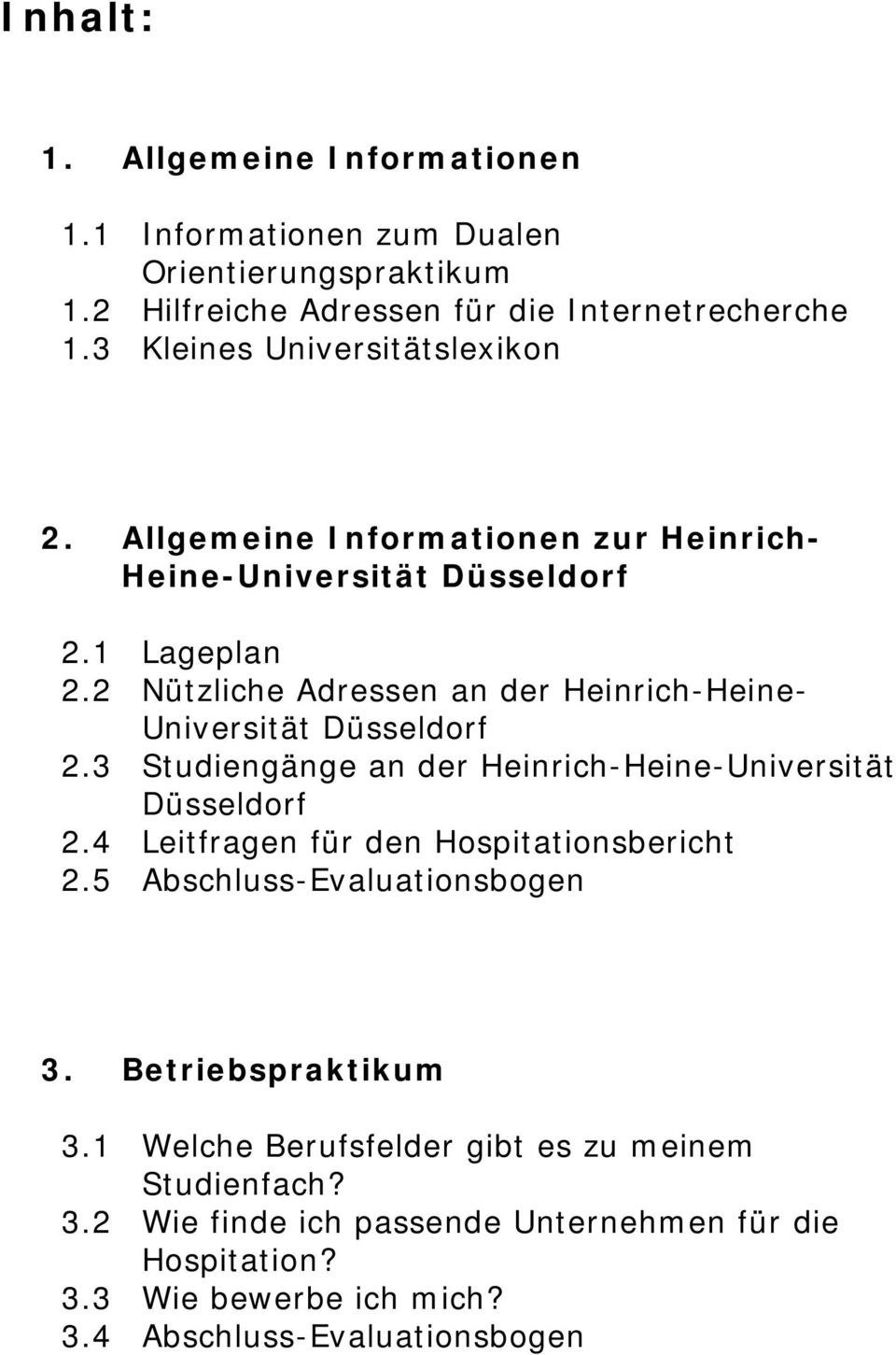 2 Nützliche Adressen an der Heinrich-Heine- Universität Düsseldorf 2.3 Studiengänge an der Heinrich-Heine-Universität Düsseldorf 2.