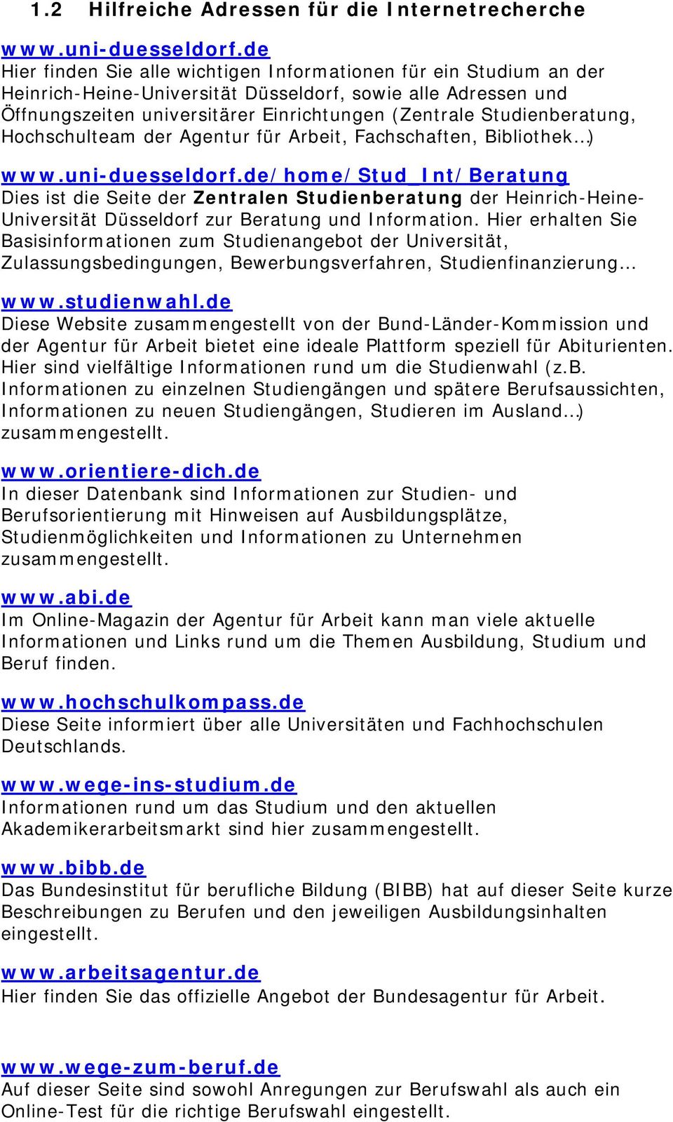 Studienberatung, Hochschulteam der Agentur für Arbeit, Fachschaften, Bibliothek ) www.uni-duesseldorf.