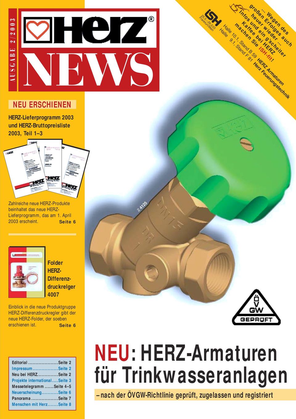 1, Stand F 81 Herz Feuerungstechnik NEU ERSCHIENEN HERZ-Lieferprogramm 2003 und HERZ-Bruttopreisliste 2003, Teil 1 3 Zahlreiche neue HERZ-Produkte beinhaltet das neue HERZ- Lieferprogramm, das am 1.