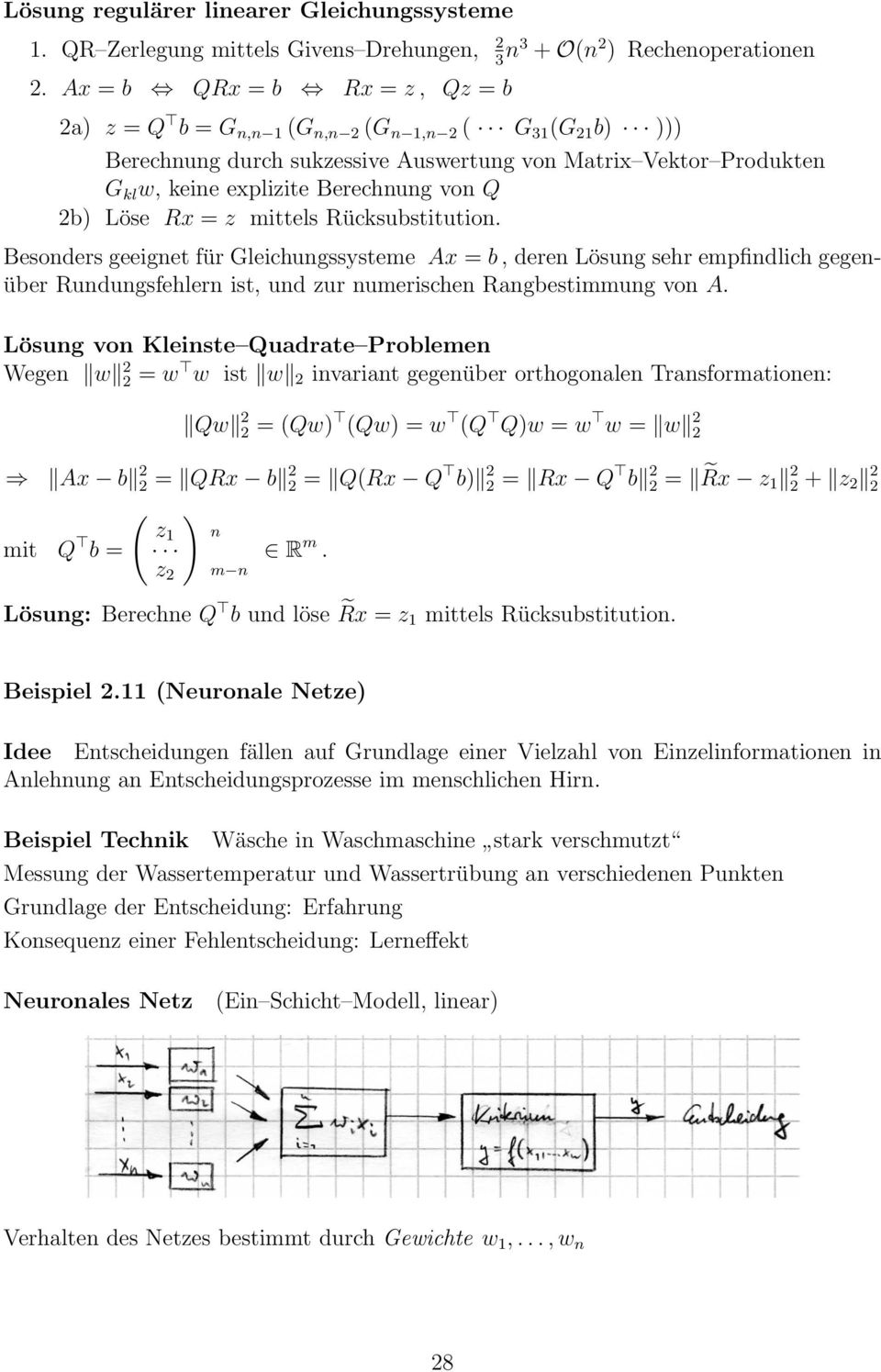 Löse Rx = z mittels Rücksubstitution. Besonders geeignet für Gleichungssysteme Ax = b, deren Lösung sehr empfindlich gegenüber Rundungsfehlern ist, und zur numerischen Rangbestimmung von A.