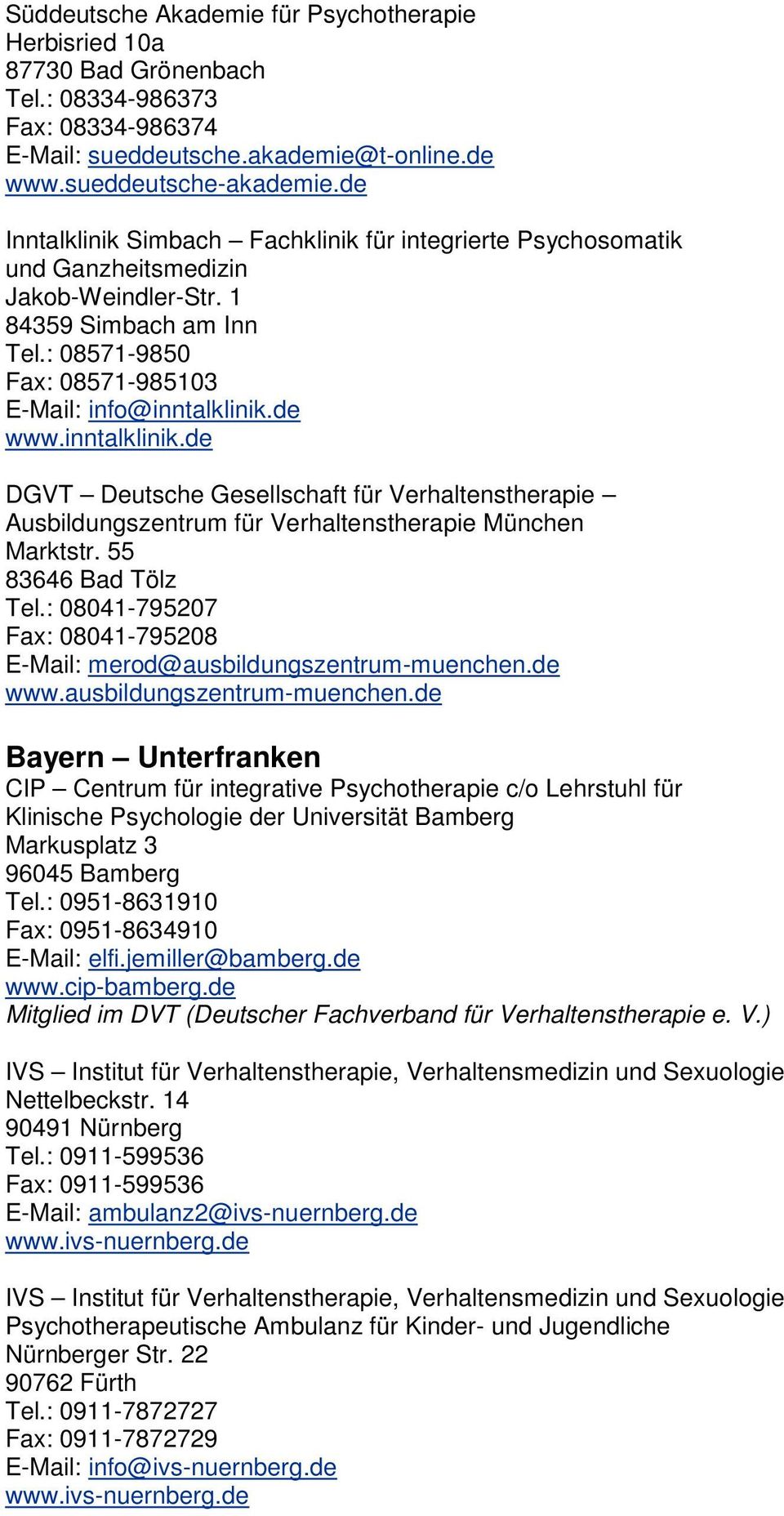 inntalklinik.de DGVT Deutsche Gesellschaft für Verhaltenstherapie Ausbildungszentrum für Verhaltenstherapie München Marktstr. 55 83646 Bad Tölz Tel.