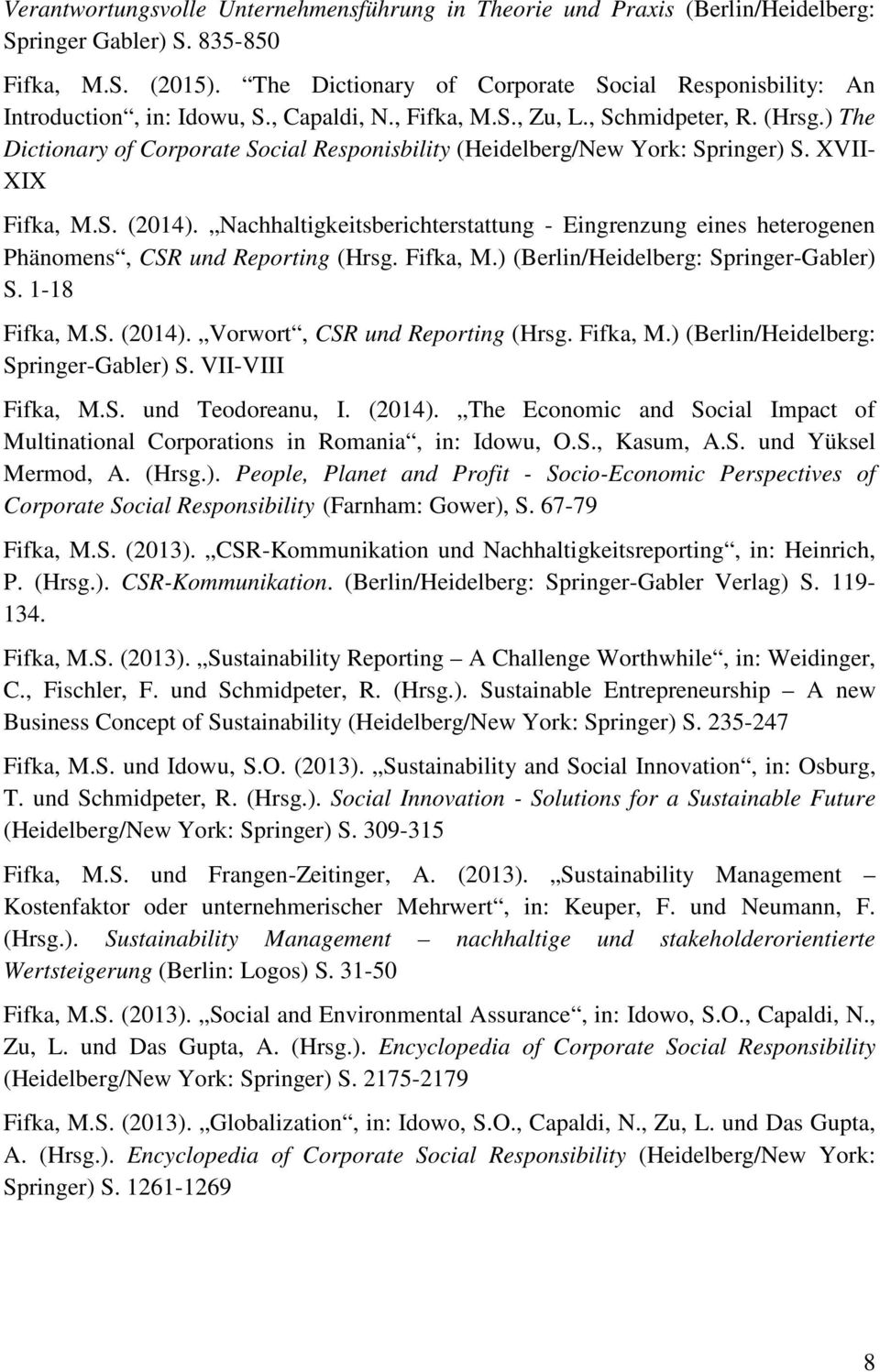 ) The Dictionary of Corporate Social Responisbility (Heidelberg/New York: Springer) S. XVII- XIX Fifka, M.S. (2014).