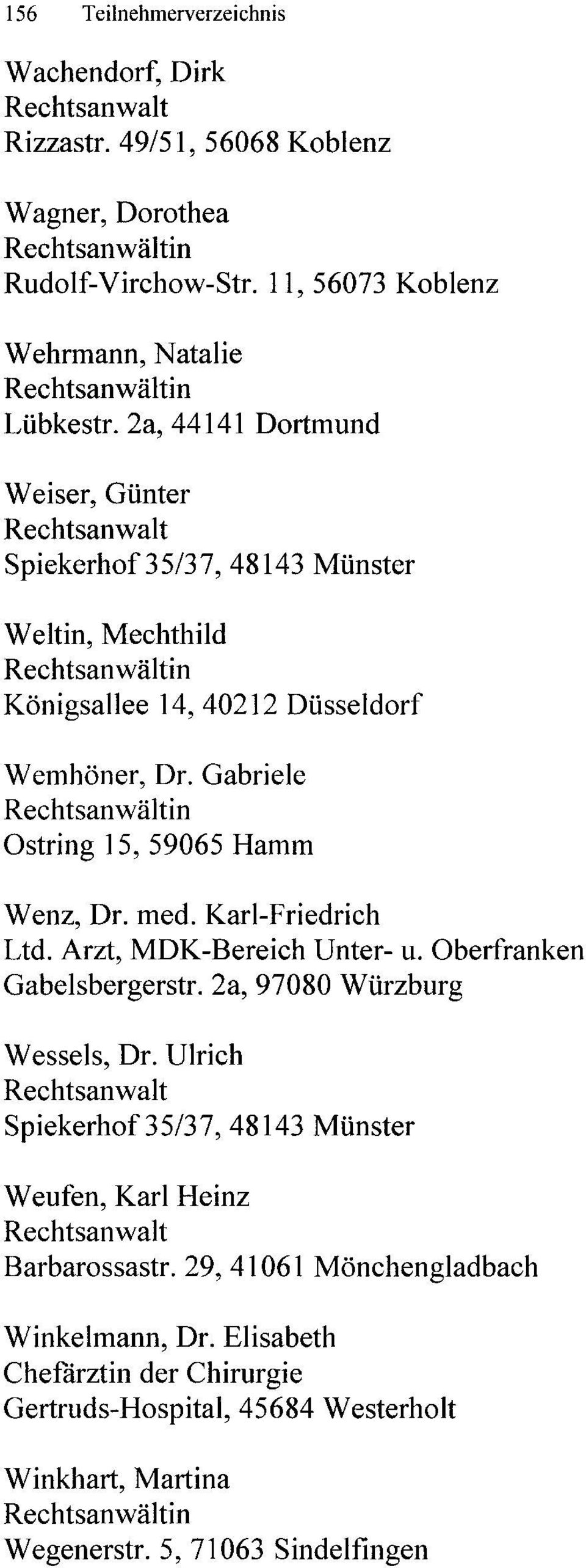 med. Karl-Friedrich Ltd. Arzt, MDK-Bereich Unter- u. Oberfranken Gabelsbergerstr. 2a, 97080 Würzburg Wesseis, Dr.