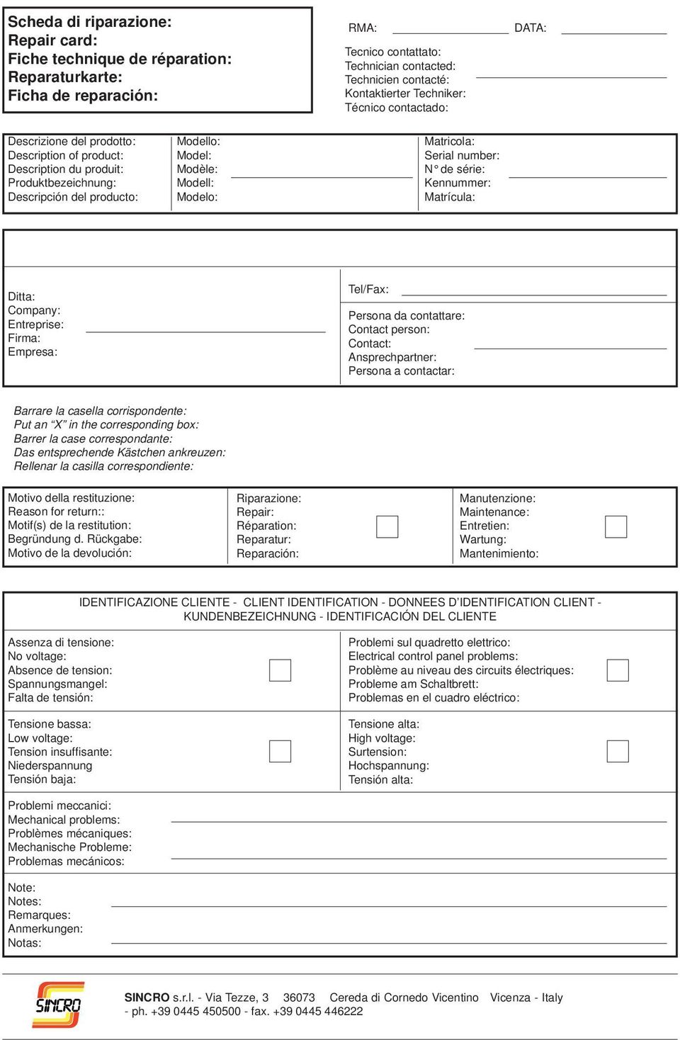 Serial number: N de série: Kennummer: Matrícula: Ditta: Company: Entreprise: Firma: Empresa: Tel/Fax: Persona da contattare: Contact person: Contact: Ansprechpartner: Persona a contactar: Barrare la