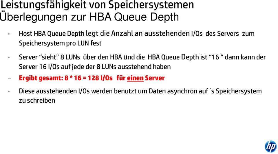 Queue Depth ist 16 dann kann der Server 16 I/Os auf jede der 8 LUNs ausstehend haben Ergibt gesamt: 8 * 16 =