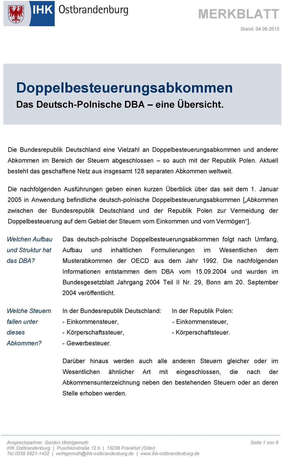 Aktuell besteht das geschaffene Netz aus insgesamt 128 separaten Abkommen weltweit. Die nachfolgenden Ausführungen geben einen kurzen Überblick über das seit dem 1.