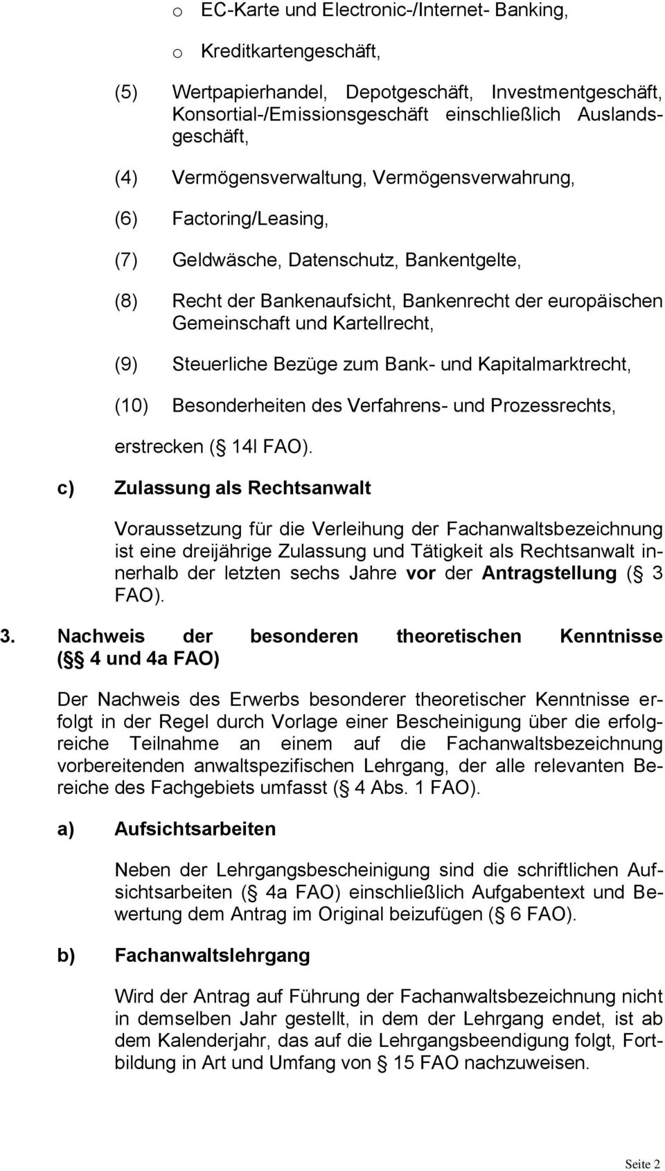(9) Steuerliche Bezüge zum Bank- und Kapitalmarktrecht, (10) Besonderheiten des Verfahrens- und Prozessrechts, erstrecken ( 14l FAO).
