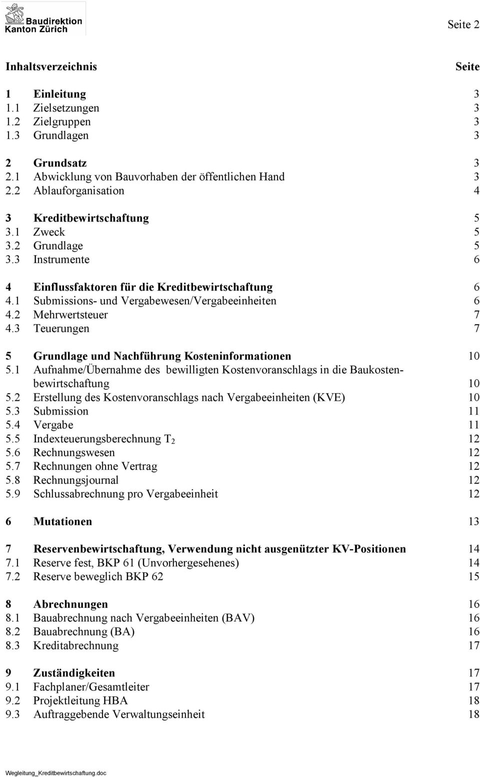 1 Submissions- und Vergabewesen/Vergabeeinheiten 6 4.2 Mehrwertsteuer 7 4.3 Teuerungen 7 5 Grundlage und Nachführung Kosteninformationen 10 5.