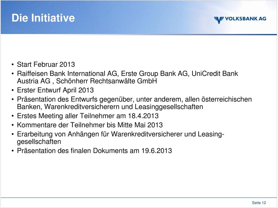 Warenkreditversicherern und Leasinggesellschaften Erstes Meeting aller Teilnehmer am 18.4.