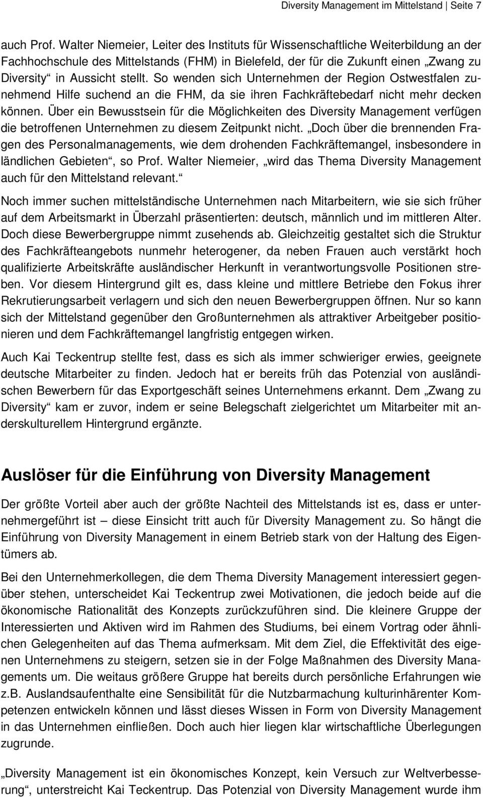 So wenden sich Unternehmen der Region Ostwestfalen zunehmend Hilfe suchend an die FHM, da sie ihren Fachkräftebedarf nicht mehr decken können.