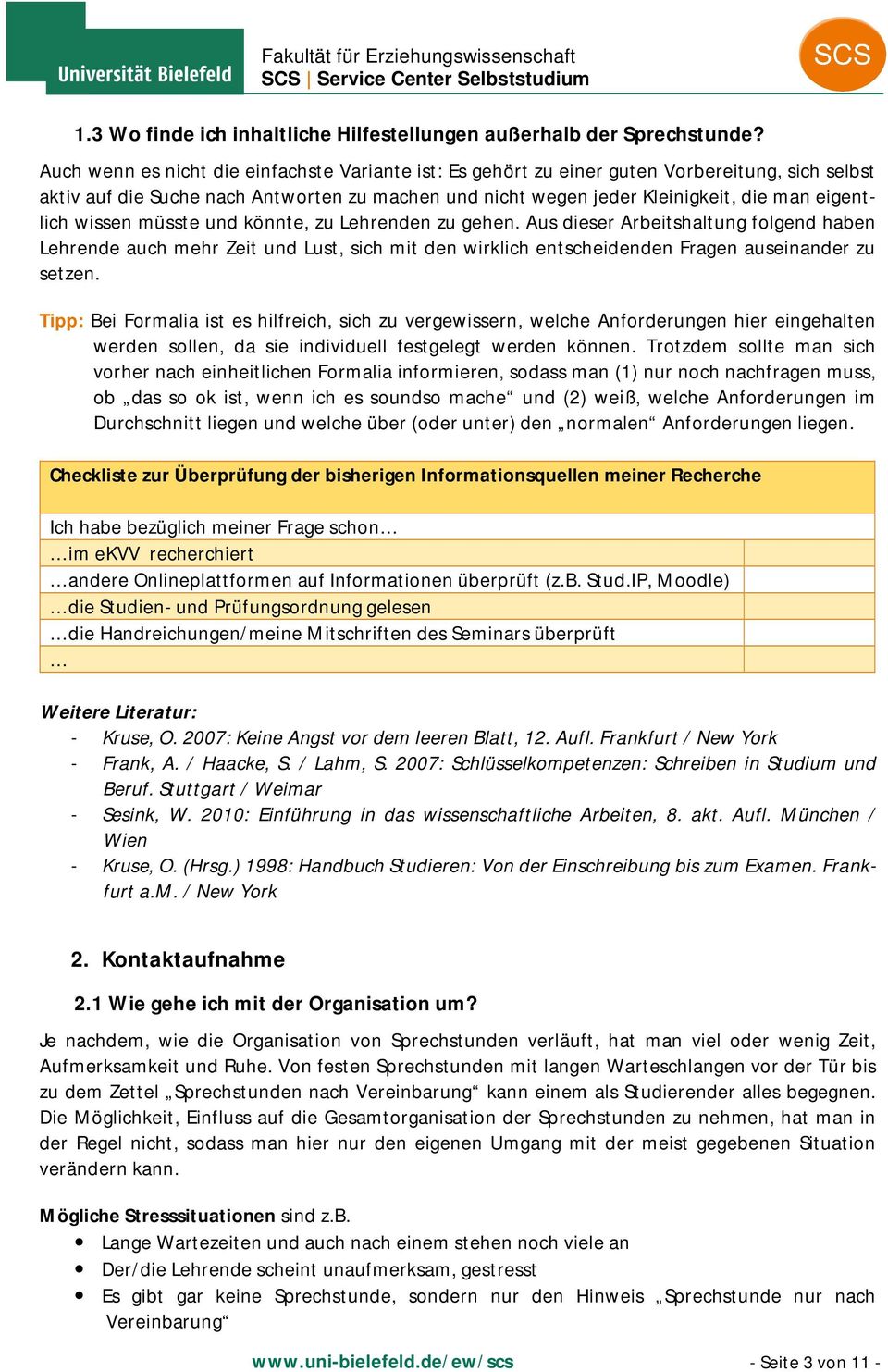 wissen müsste und könnte, zu Lehrenden zu gehen. Aus dieser Arbeitshaltung folgend haben Lehrende auch mehr Zeit und Lust, sich mit den wirklich entscheidenden Fragen auseinander zu setzen.