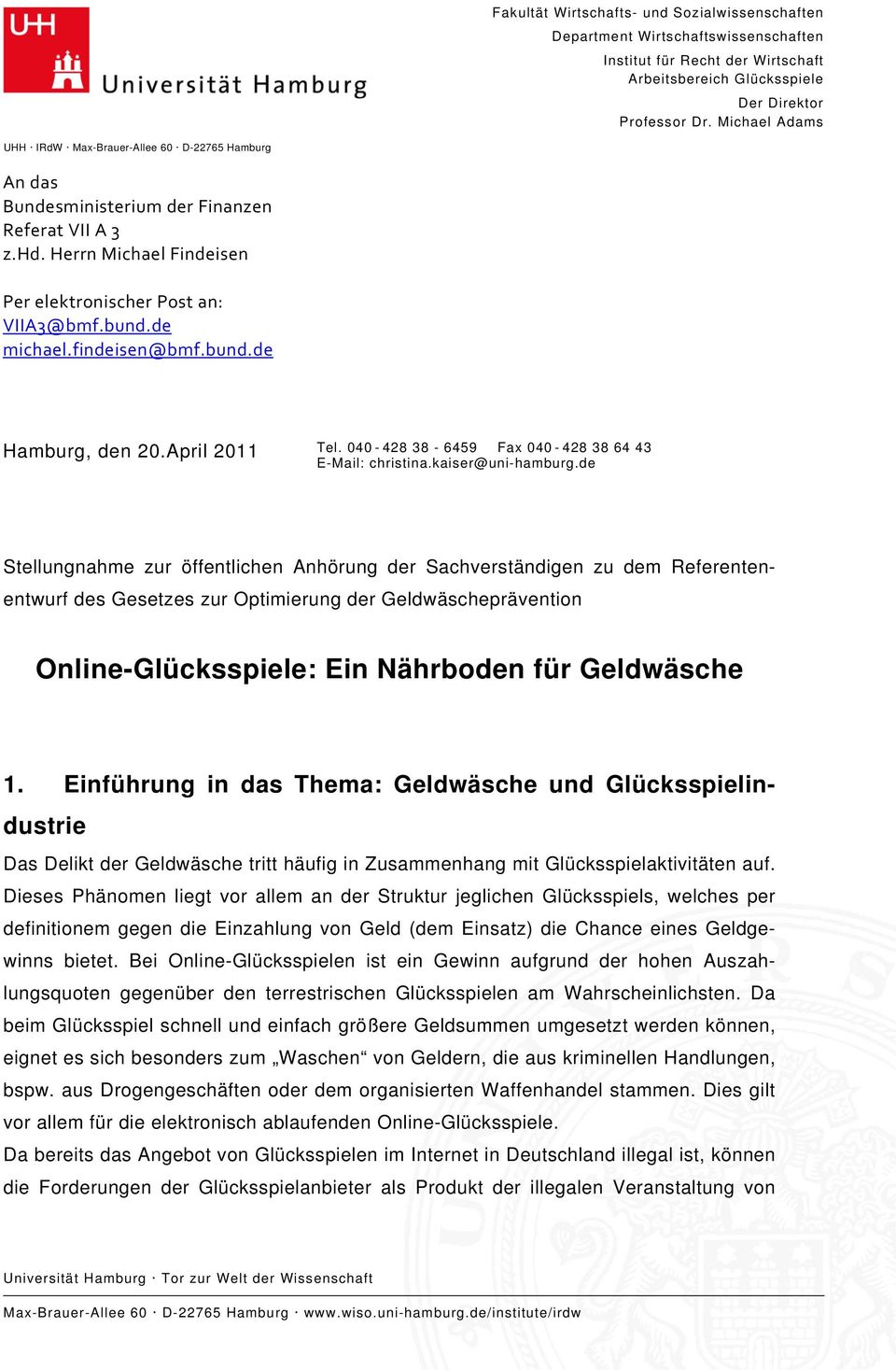 findeisen@bmf.bund.de Hamburg, den 20.April 2011 Tel. 040-428 38-6459 Fax 040-428 38 64 43 E-Mail: christina.kaiser@uni-hamburg.