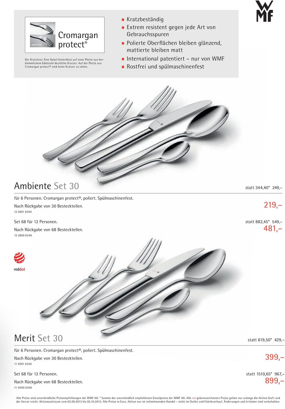 Ambiente Set 30 statt 344,40* 249, für 6 Personen. Cromargan protect, poliert. Nach Rückgabe von 30 Besteckteilen. 219, 12 2891 6340 Set 68 für 12 Personen.